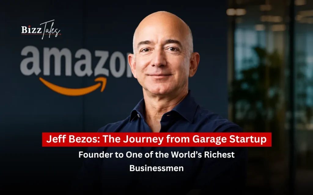 Jeff Bezos: The Journey from Garage Startup Founder to One of the World's Richest Businessmen