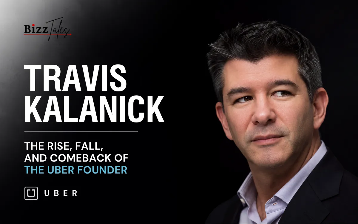Travis Kalanick: The Rise, Fall, and Comeback of the Uber Founder