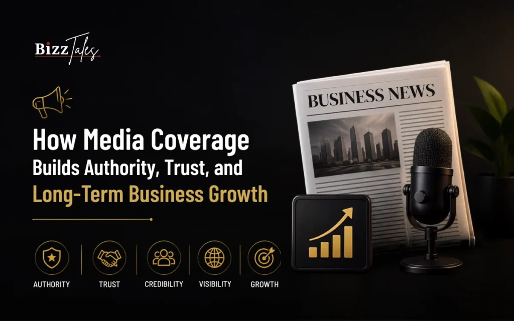 How Media Coverage Builds Authority, Trust, and Long-Term Business Growth